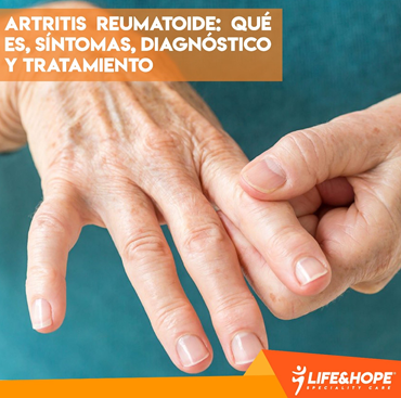 ARTRITIS REUMATOIDE: QUÉ ES, SÍNTOMAS, DIAGNÓSTICO Y TRATAMIENTO