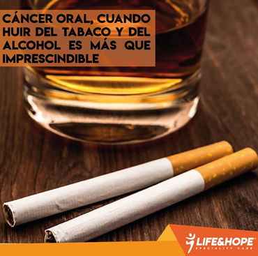 CÁNCER ORAL, CUANDO HUIR DEL TABACO Y DEL ALCOHOL ES MÁS QUE IMPRESCINDIBLE